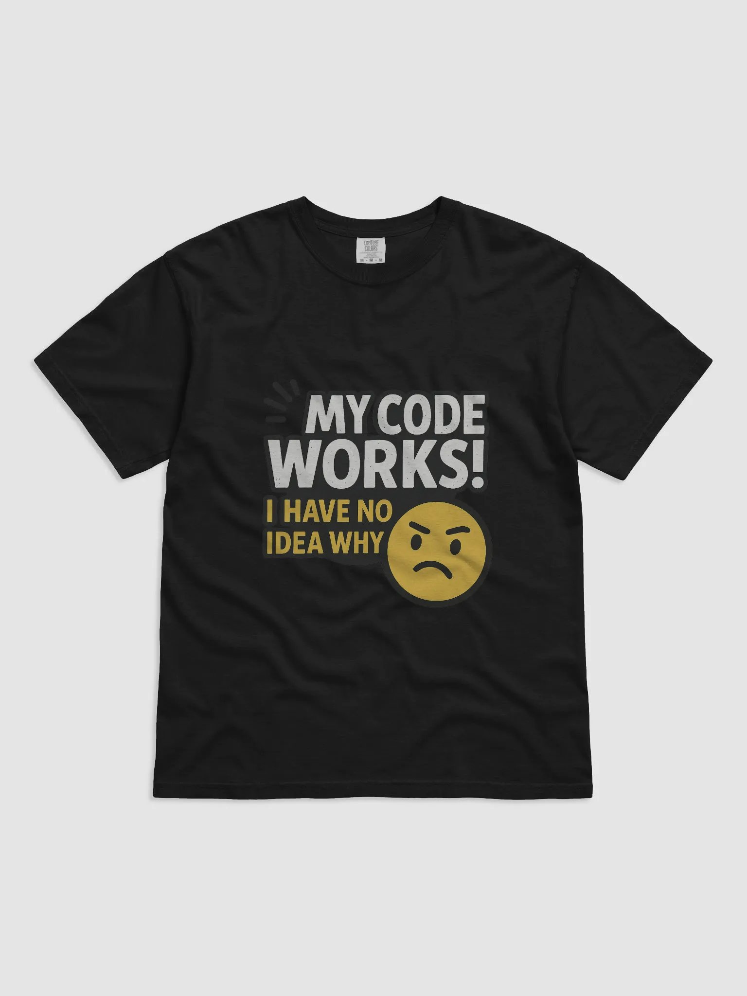 My Code Works - I have no Idea WHY Tee product image (1)