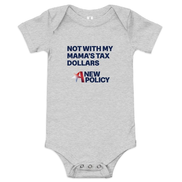 Not With My Mama's Tax Dollars Onesie product image (1)