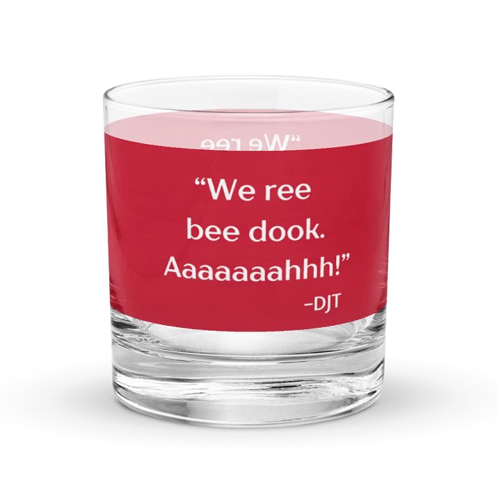 We Ree Bee Dook - Dumb Trump Quote #4 on Red Chromatic Rocks Glass product image (1)