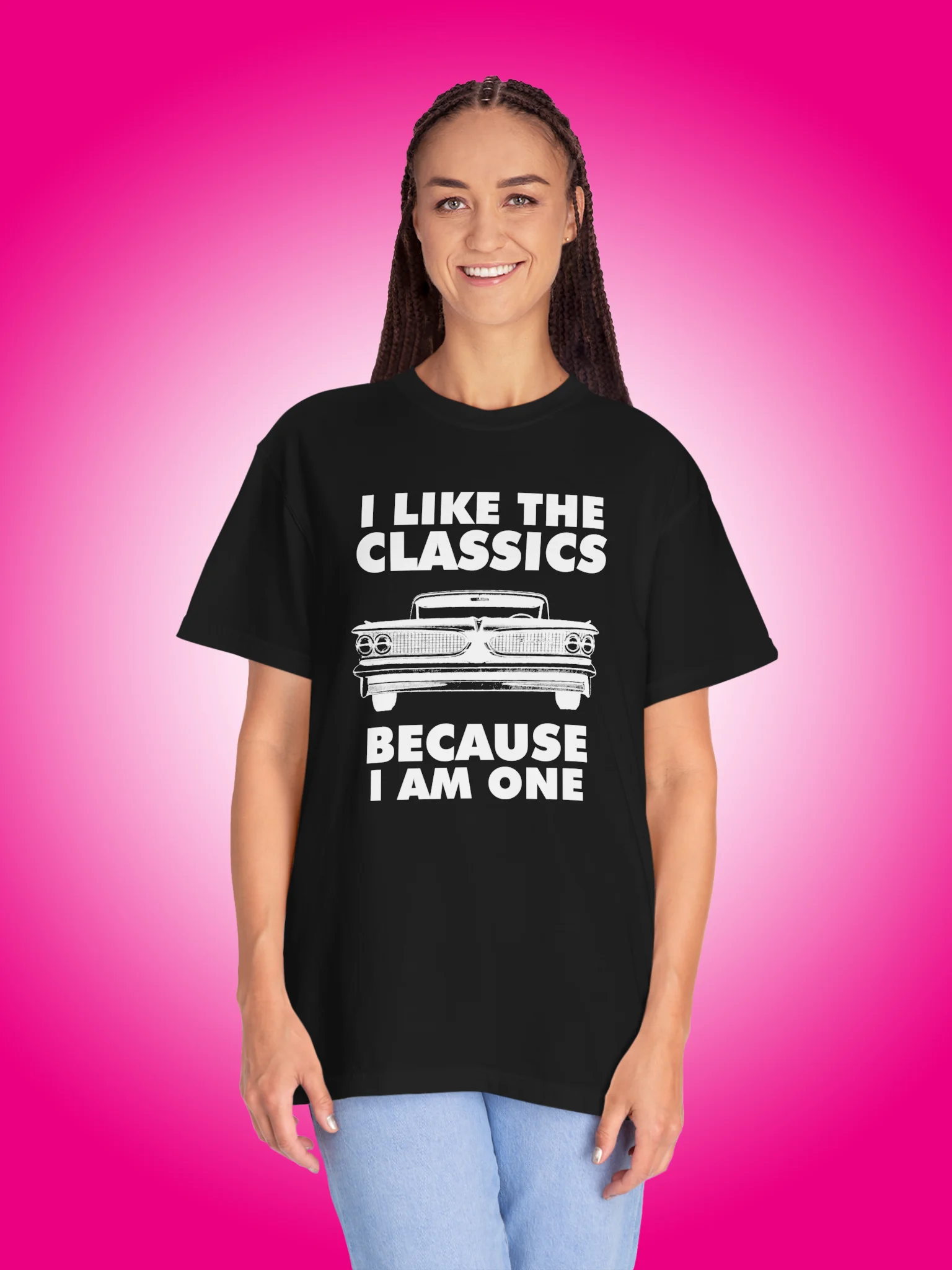 I Like The Classics Because I Am One product image (1)