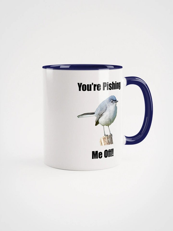 You_re Pishin_ Me Off Mug product image (1)