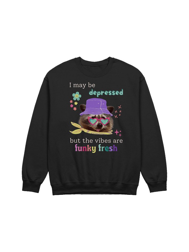 I May Be Depressed But The Vibes Are Funky Fresh Sweatshirt product image (1)