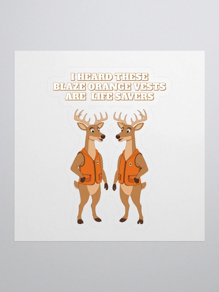 I heard These Blaze Orange Vest Are Life Savers - Funny Hunting Sticker product image (1)