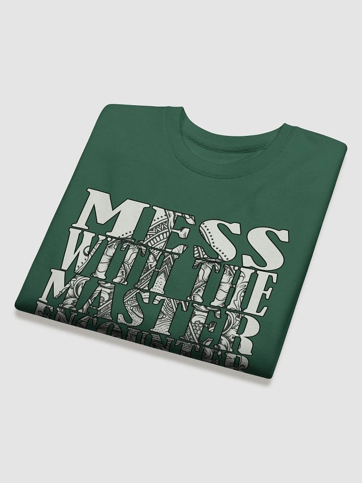 Mess With The Master, Encounter Disaster - Cotton Heritage Premium Sweatshirt product image (2)