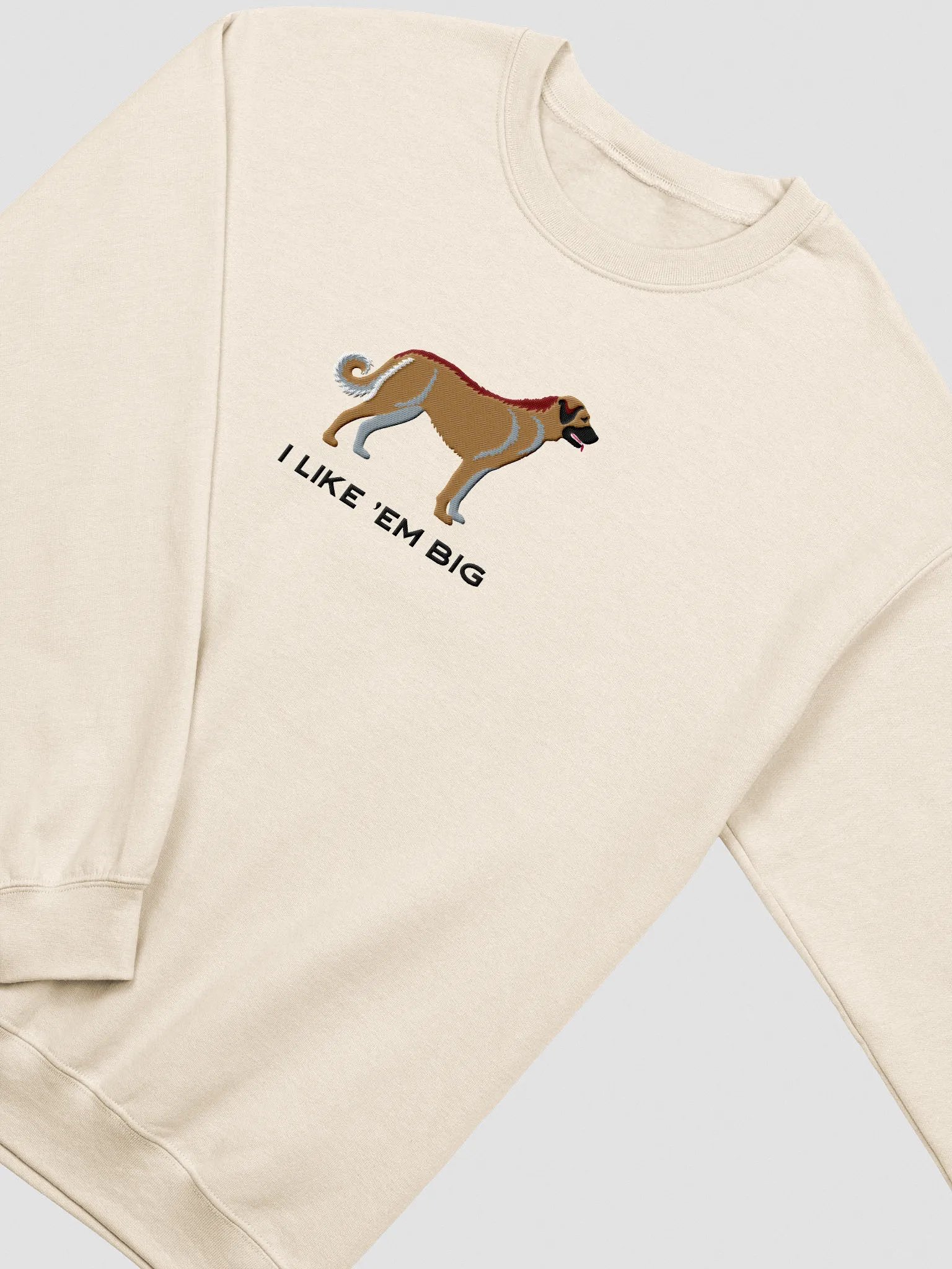 I Like 'Em Big Sweatshirt (Embroidered) of an Anatolian Shepherd Dog product image (6)