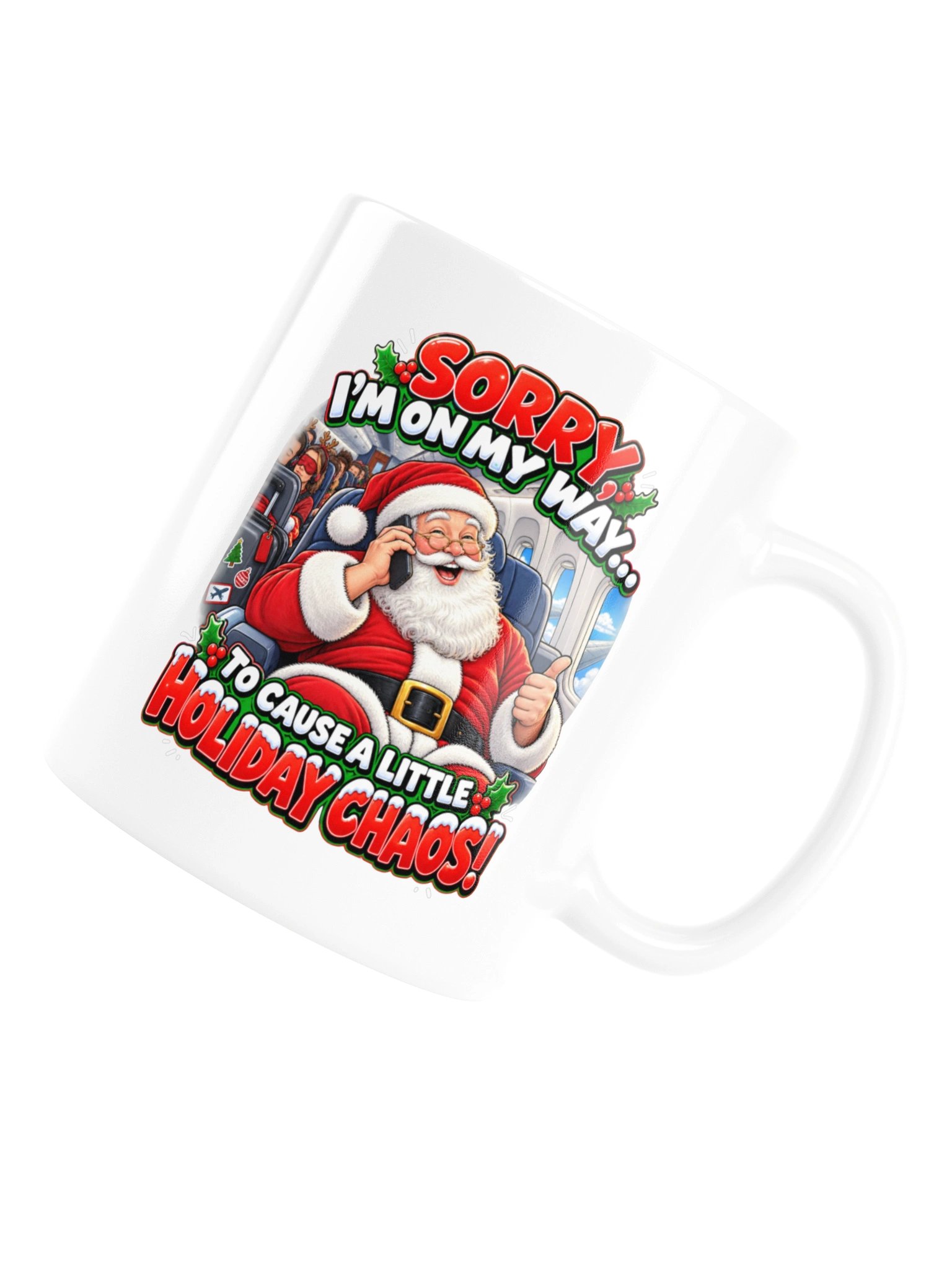 SORRY, I’M ON MY WAY… TO CAUSE A LITTLE HOLIDAY CHAOS! MUG product image (16)