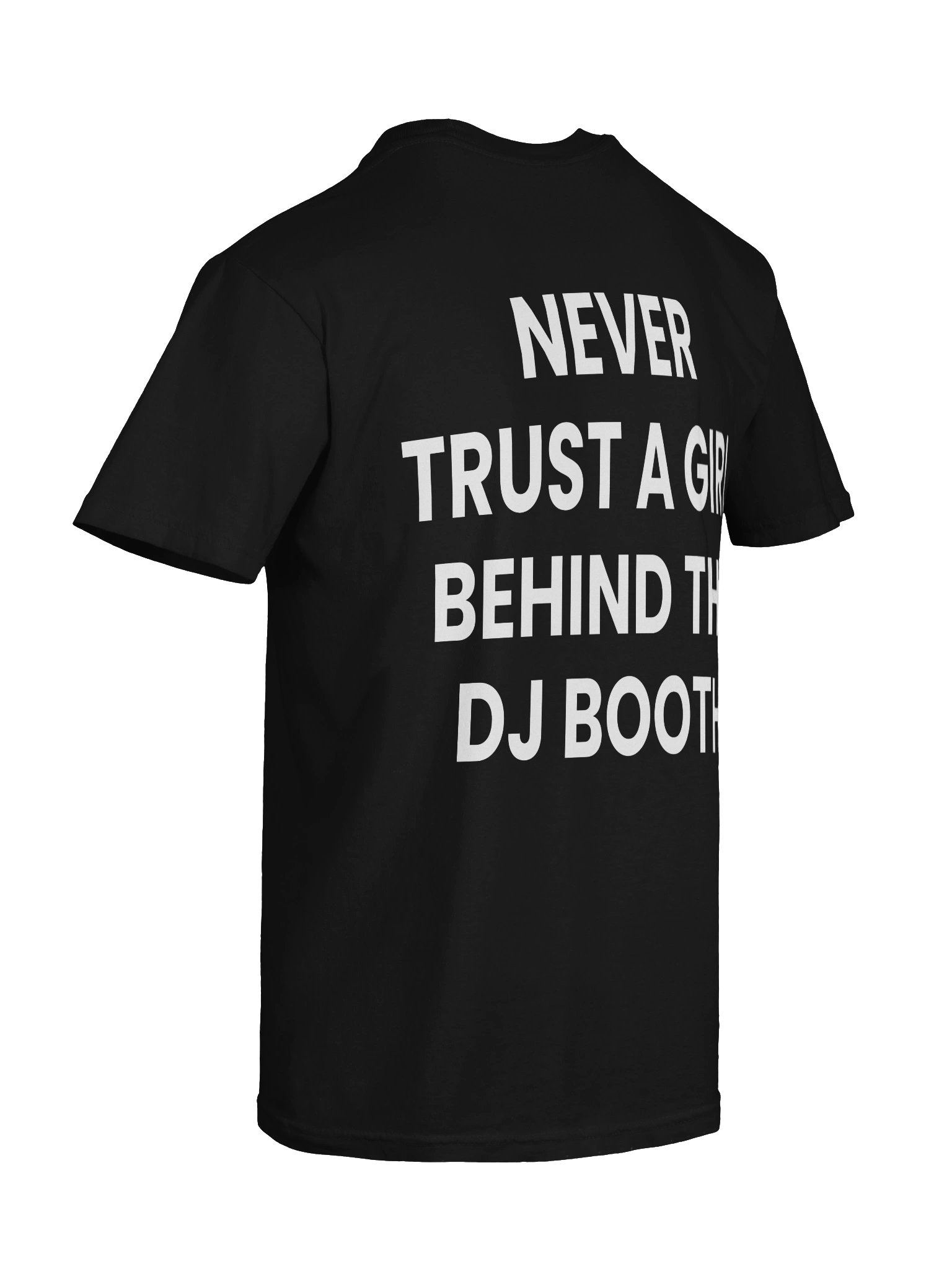 Copy of NEVER TRUST A GIRL BEHIND THE DJ BOOTH product image (5)