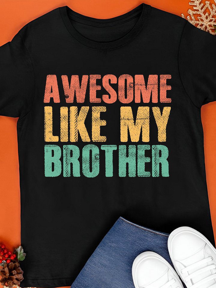Awesome Like My Brother Shirt product image (1)
