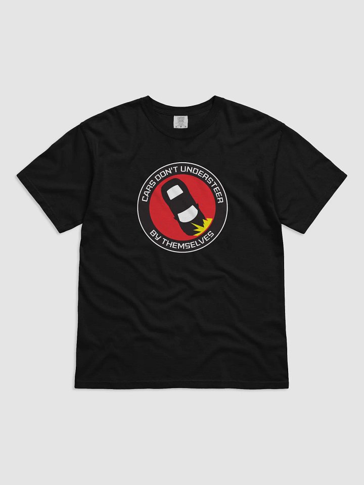 CARS DON'T UNDERSTEER BY THEMSELVES TEE product image (1)