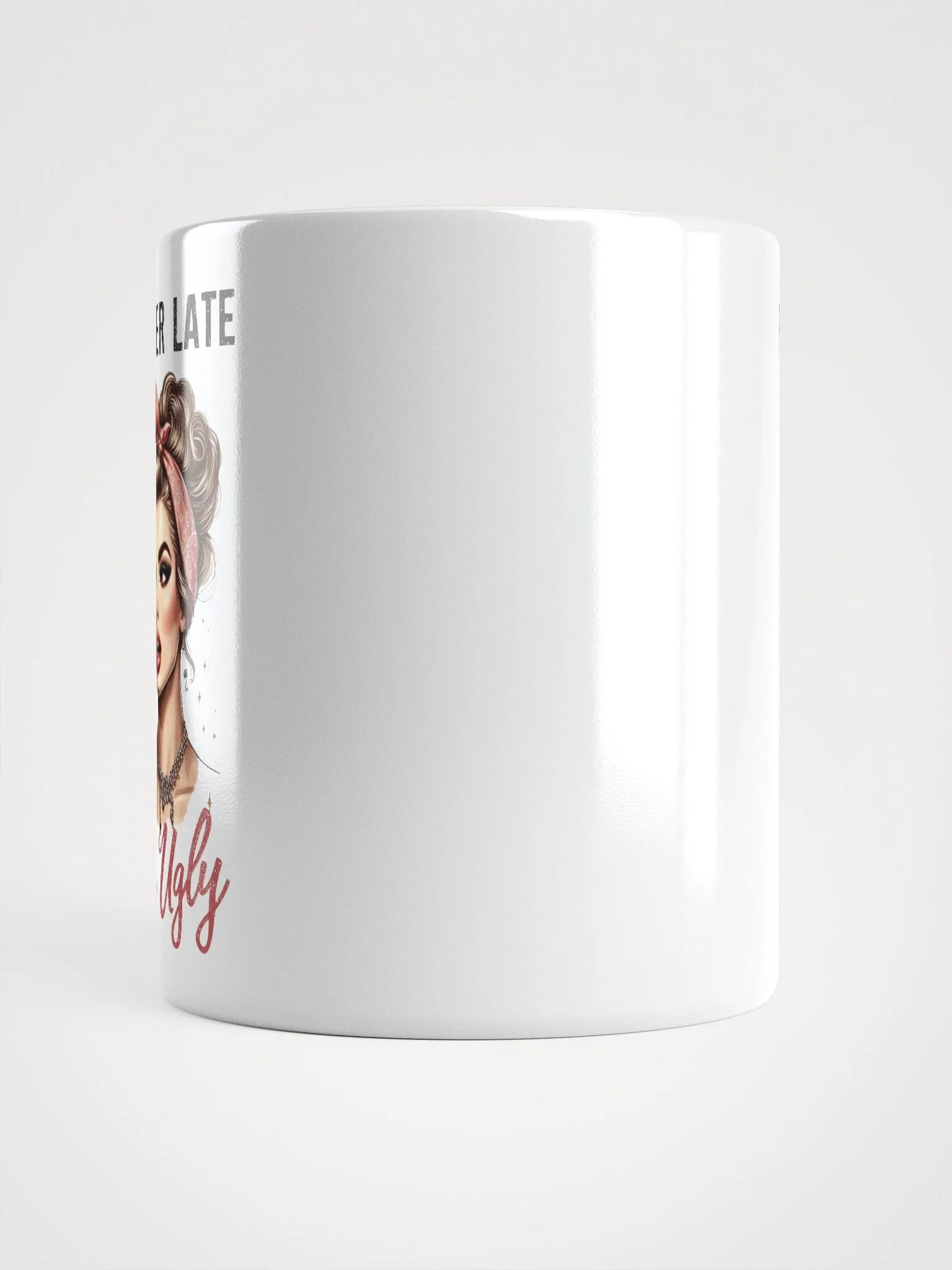 Better Late Than Ugly Mug product image (5)