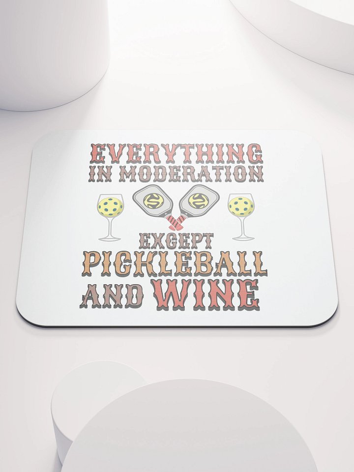 Everything In Moderation Except Pickleball And Wine Mouse Pad product image (1)