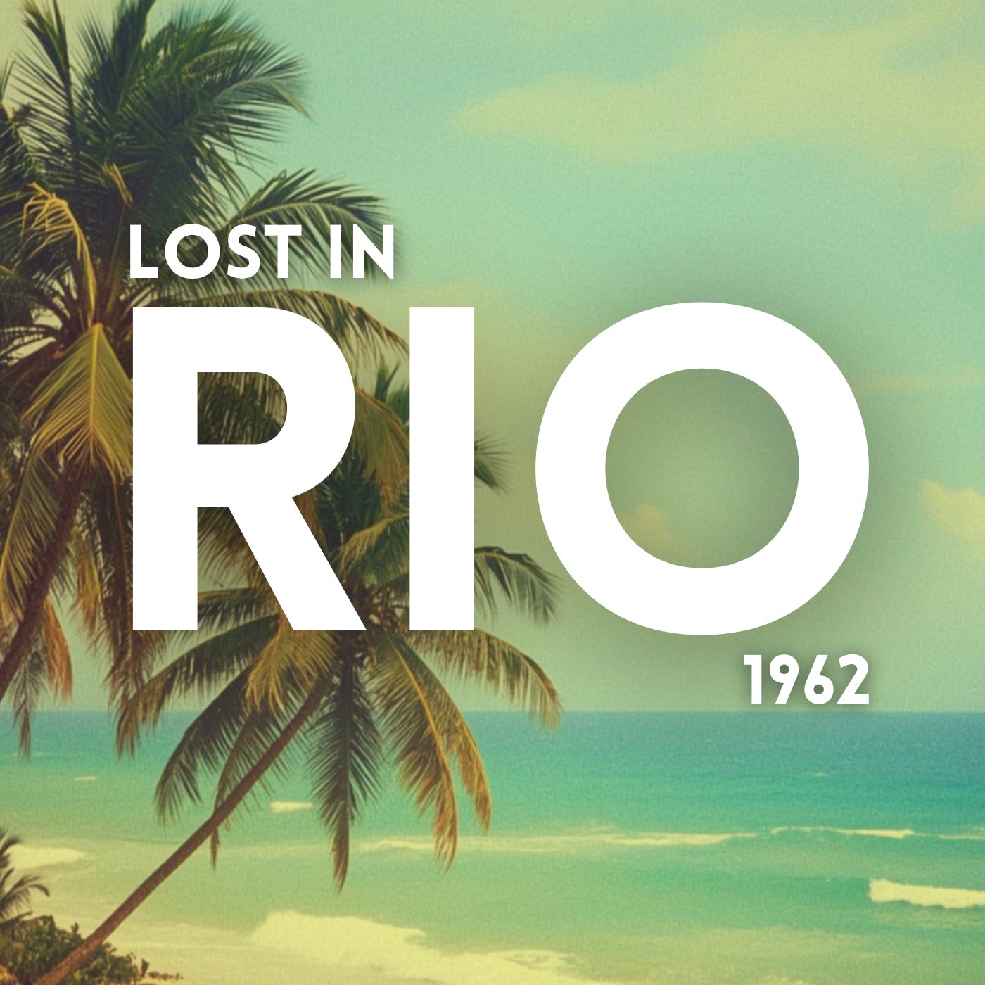 Lost in Rio 1962 – Digital Album (28 Tracks | WAV + MP3 Download) product image (1)