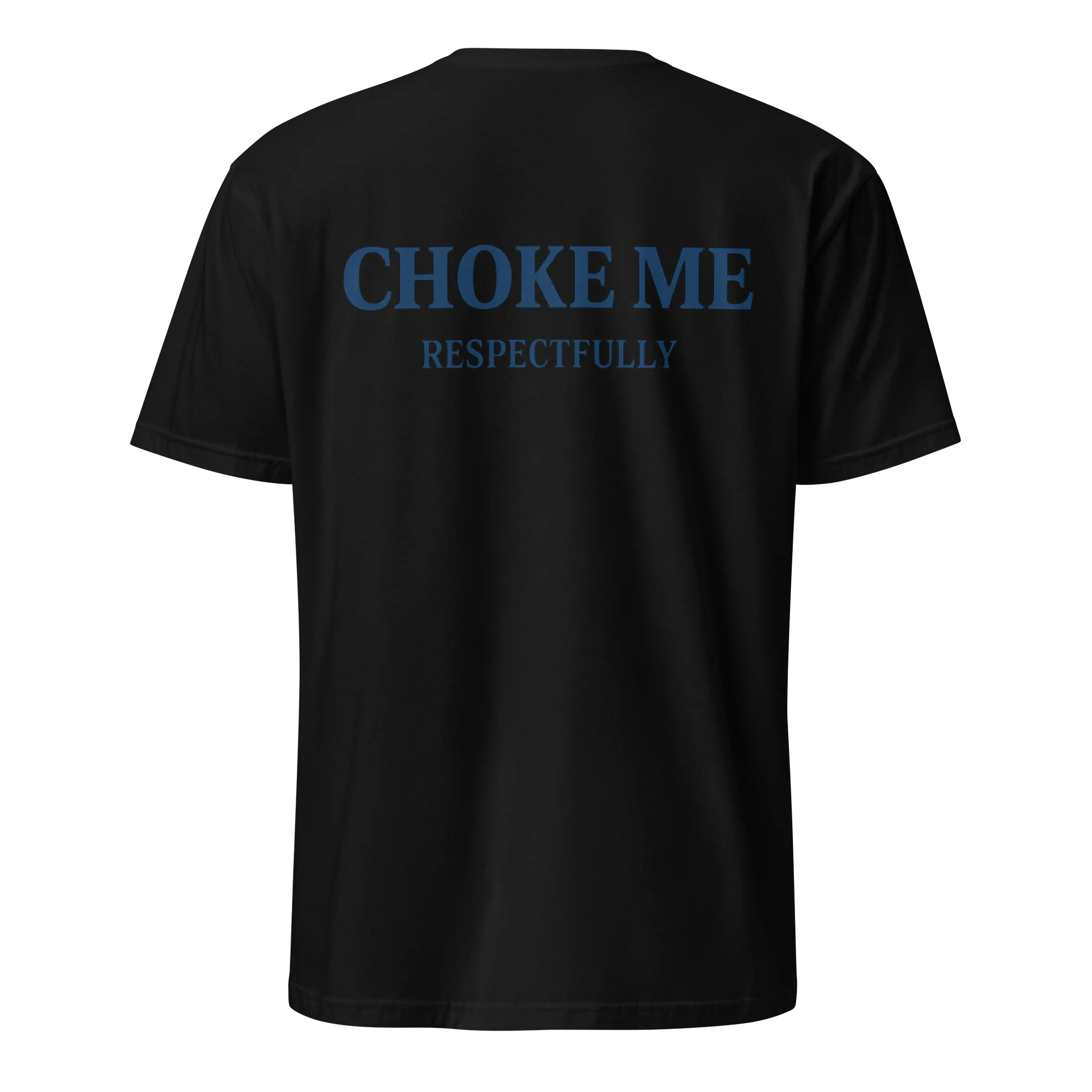 Choke Me Respectfully Funny Sarcastic Statement T-Shirt product image (1)