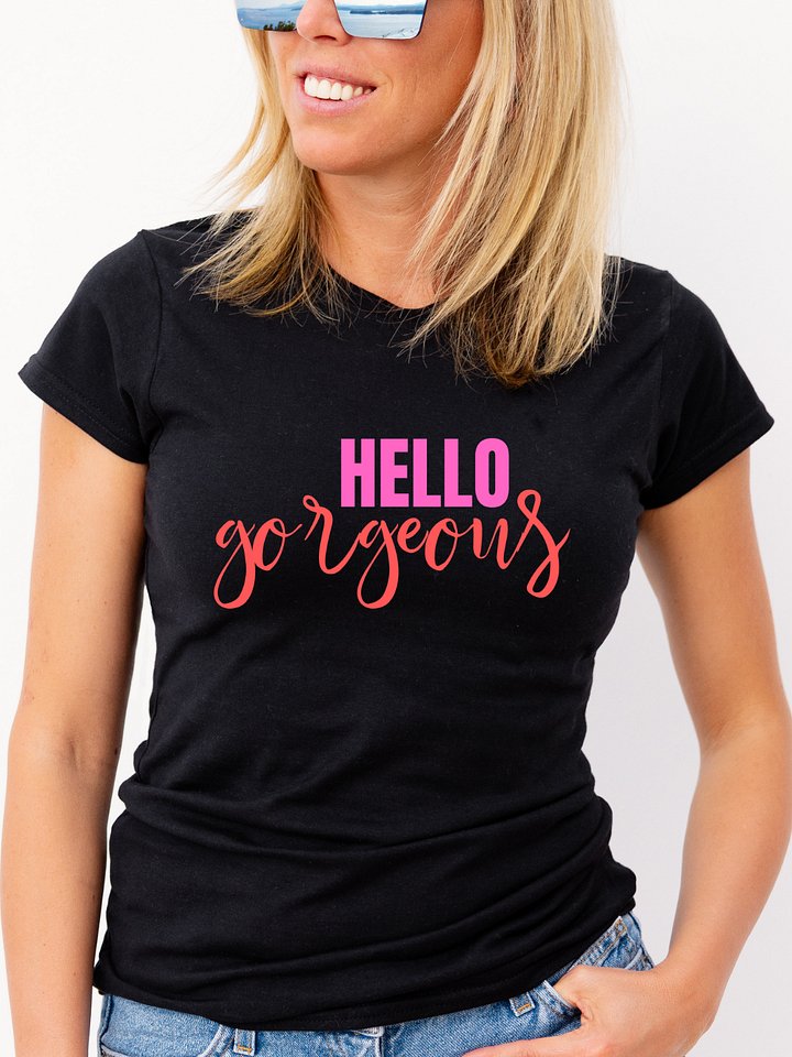 Hello Gorgeous T-Shirt product image (1)