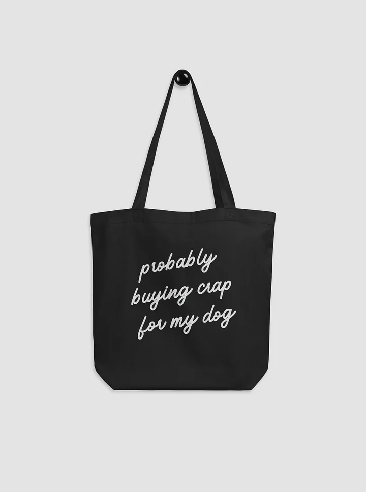 Probably Buying Crap For My Dog - Eco Tote product image (1)