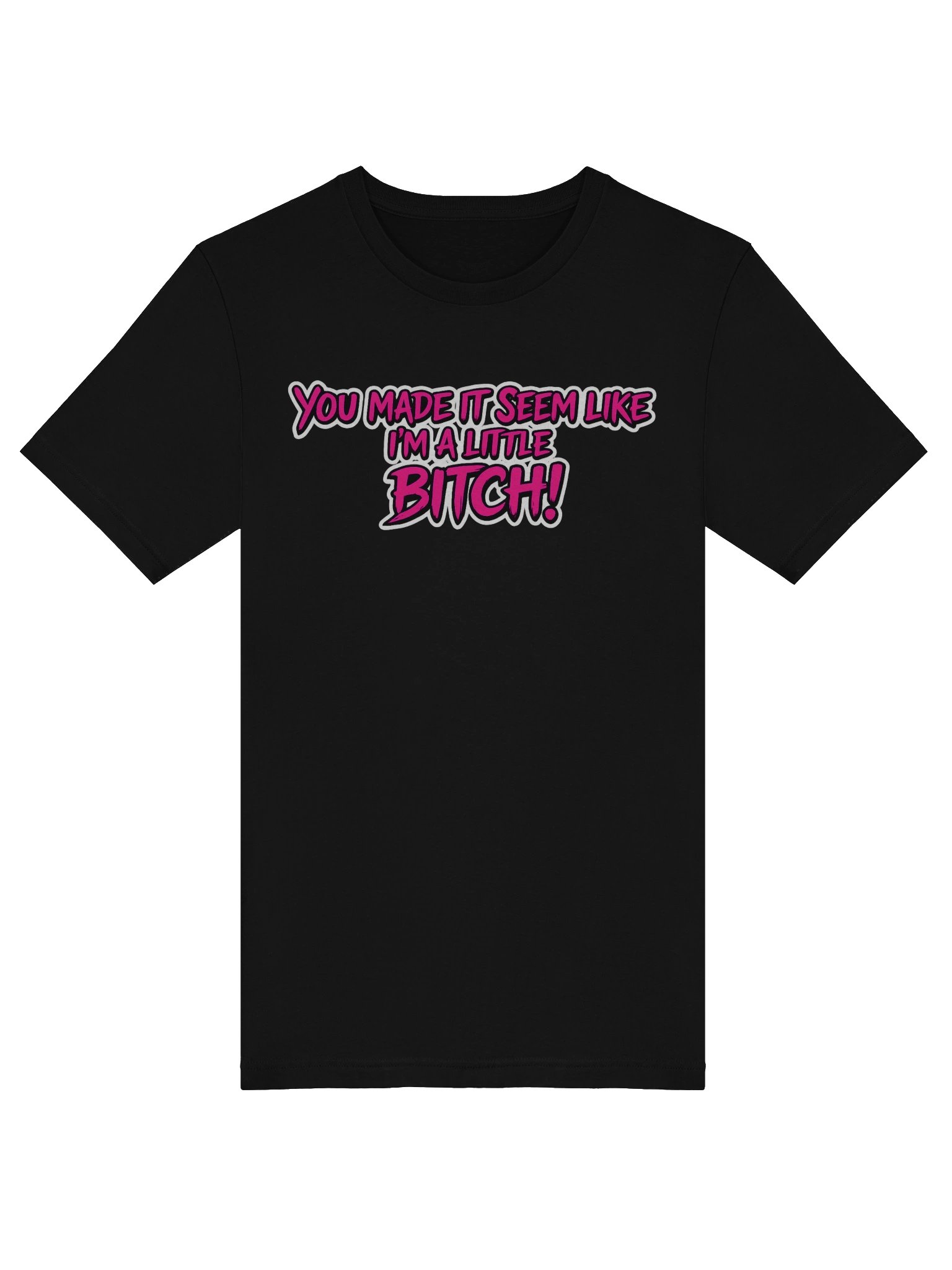 Shirt you made it seem like I'm a little..... Super soft T-Shirt product image (5)