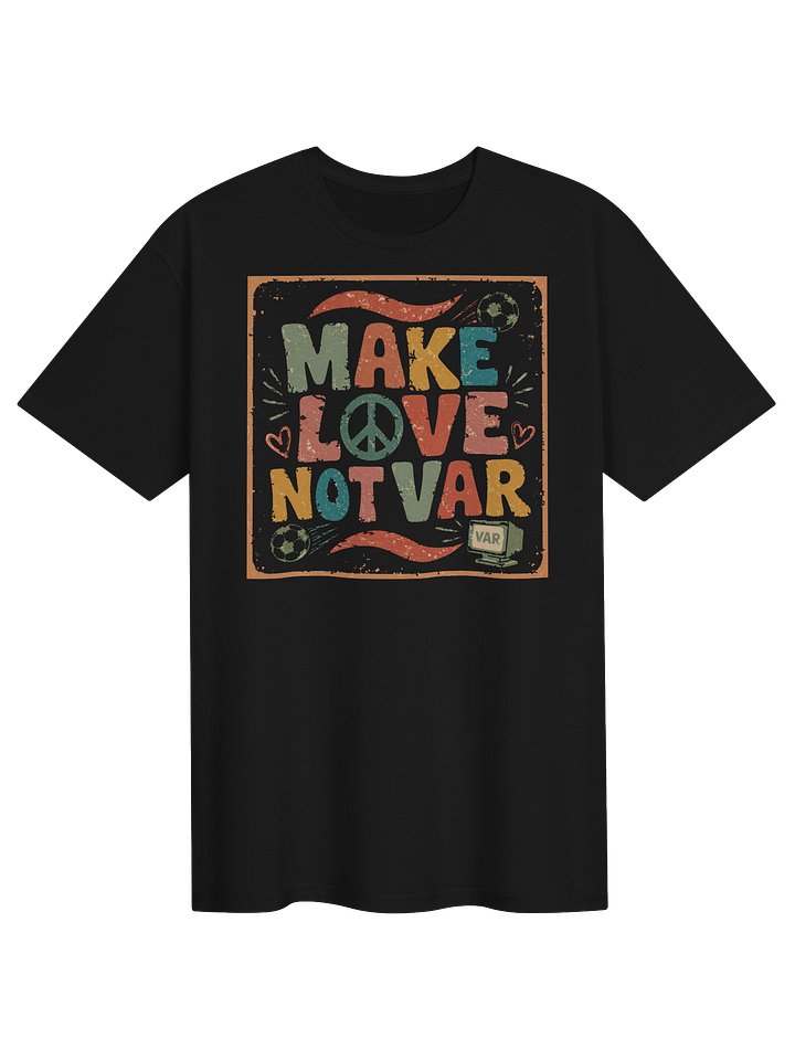 Make Love Not VAR Tee product image (1)