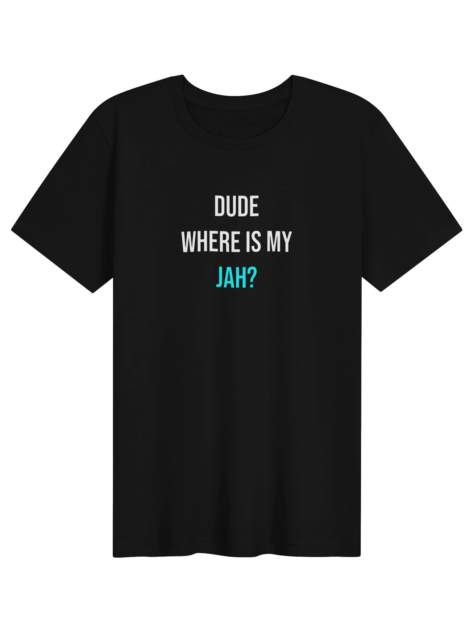 Dude... Where Is My JAH? Premium Tee product image (1)