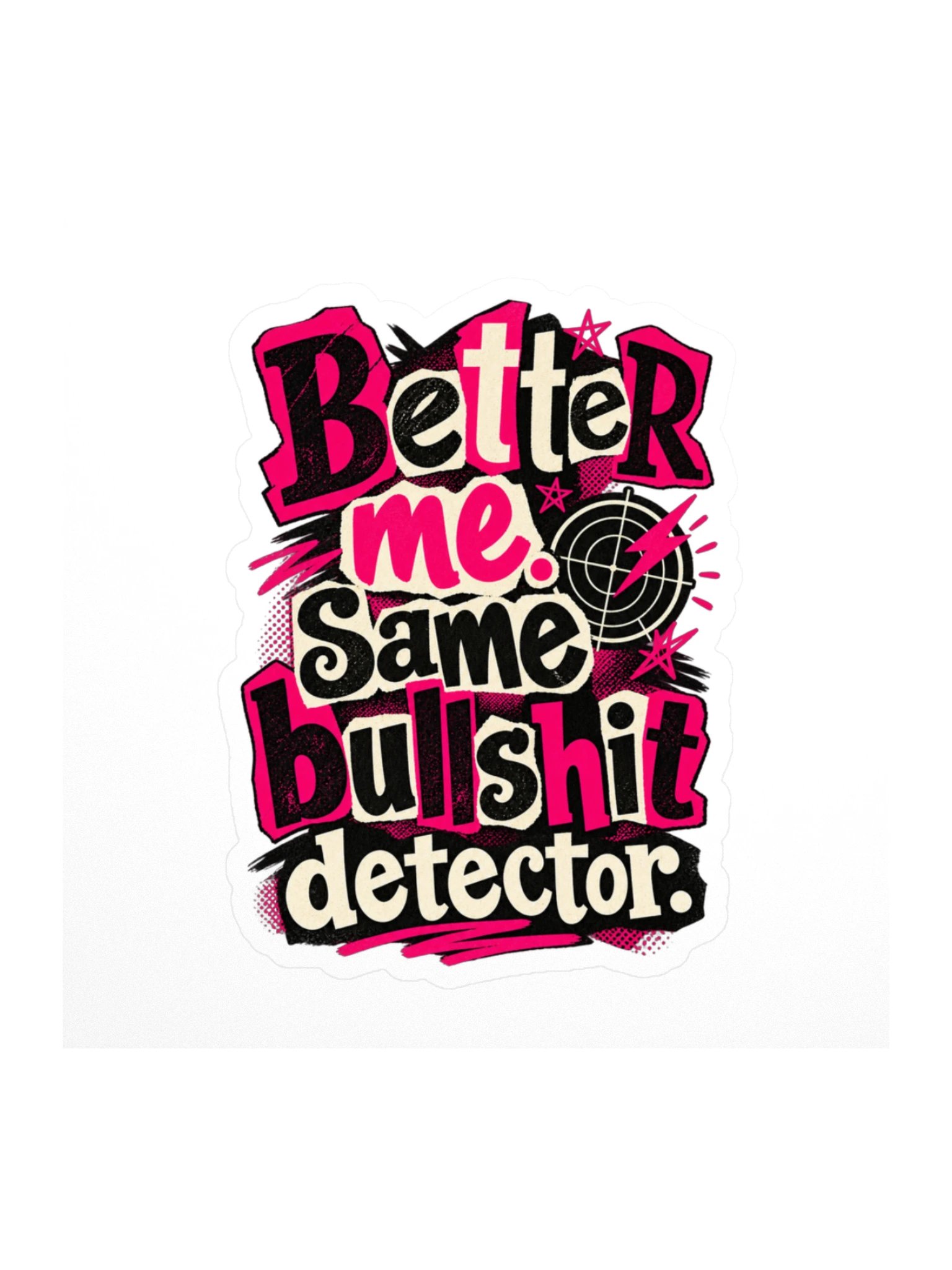 Better Me. Same Bullshit Detector.™ Sticker product image (1)