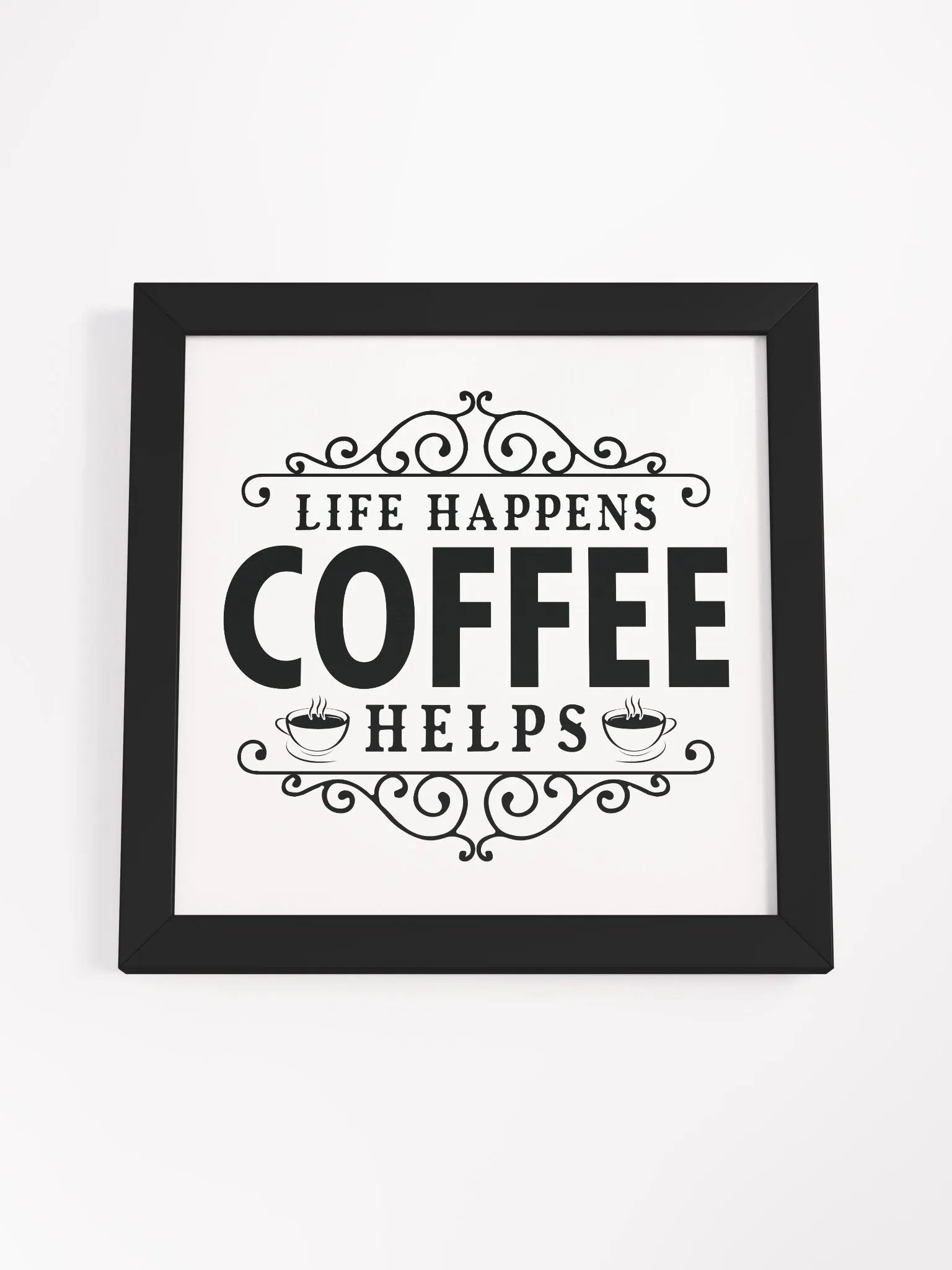 Ornate Life Happens Coffee Helps Framed Poster product image (17)
