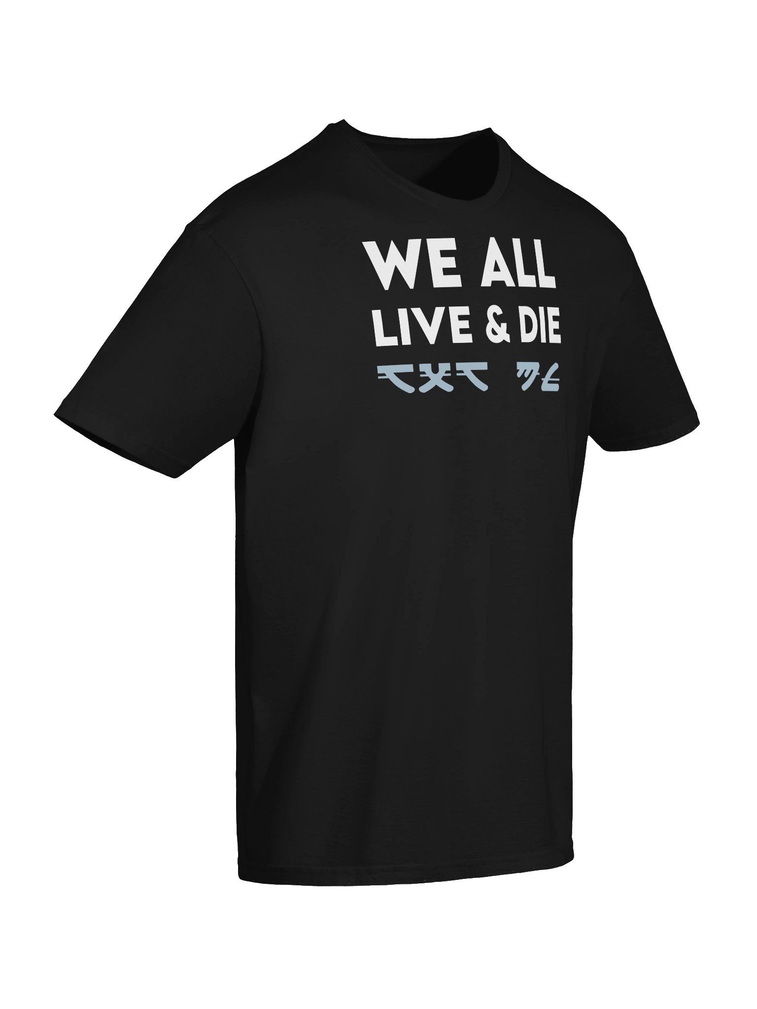 WE ALL LIVE & DIE T-Shirt product image (6)