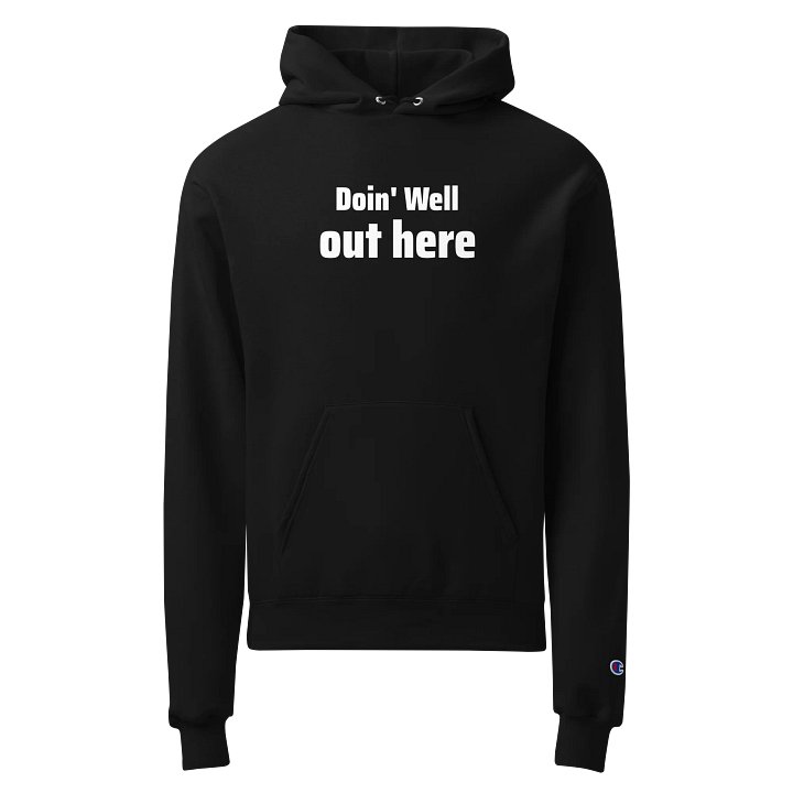 Doin' Well Out Here - Champion Hoodie product image (1)
