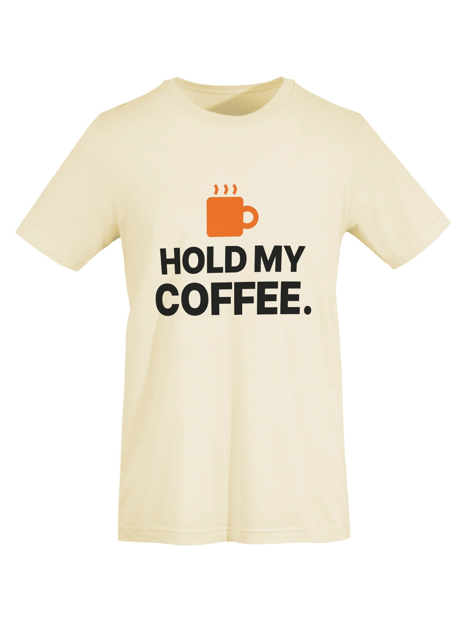 HOLD MY COFFEE. Tee product image (5)