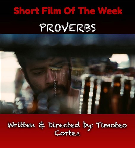 Short Film Of The Week: Proverbs
Written and Directed by: Timoteo Cortez