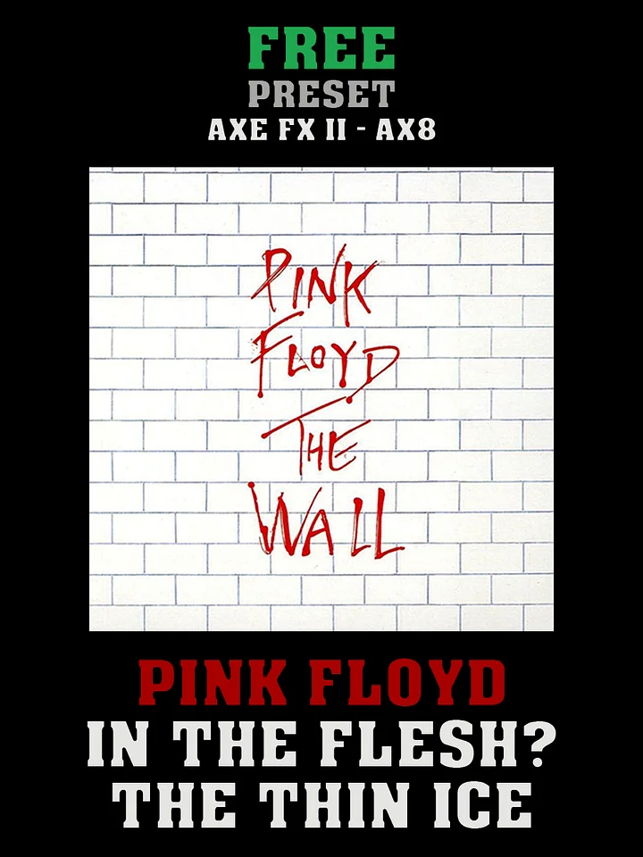 Pink Floyd - In The Flesh + The Thin Ice | Free Preset | Axe FX II - AX8 product image (1)