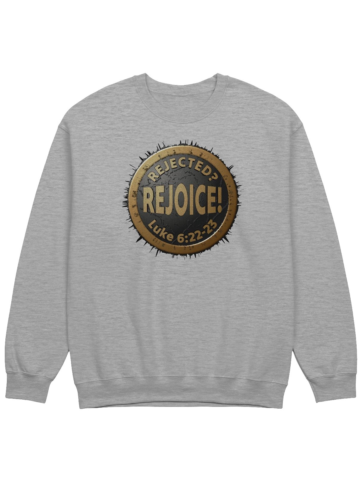 Rejected? REJOICE! Luke 6:22-23 Sweatshirt product image (3)