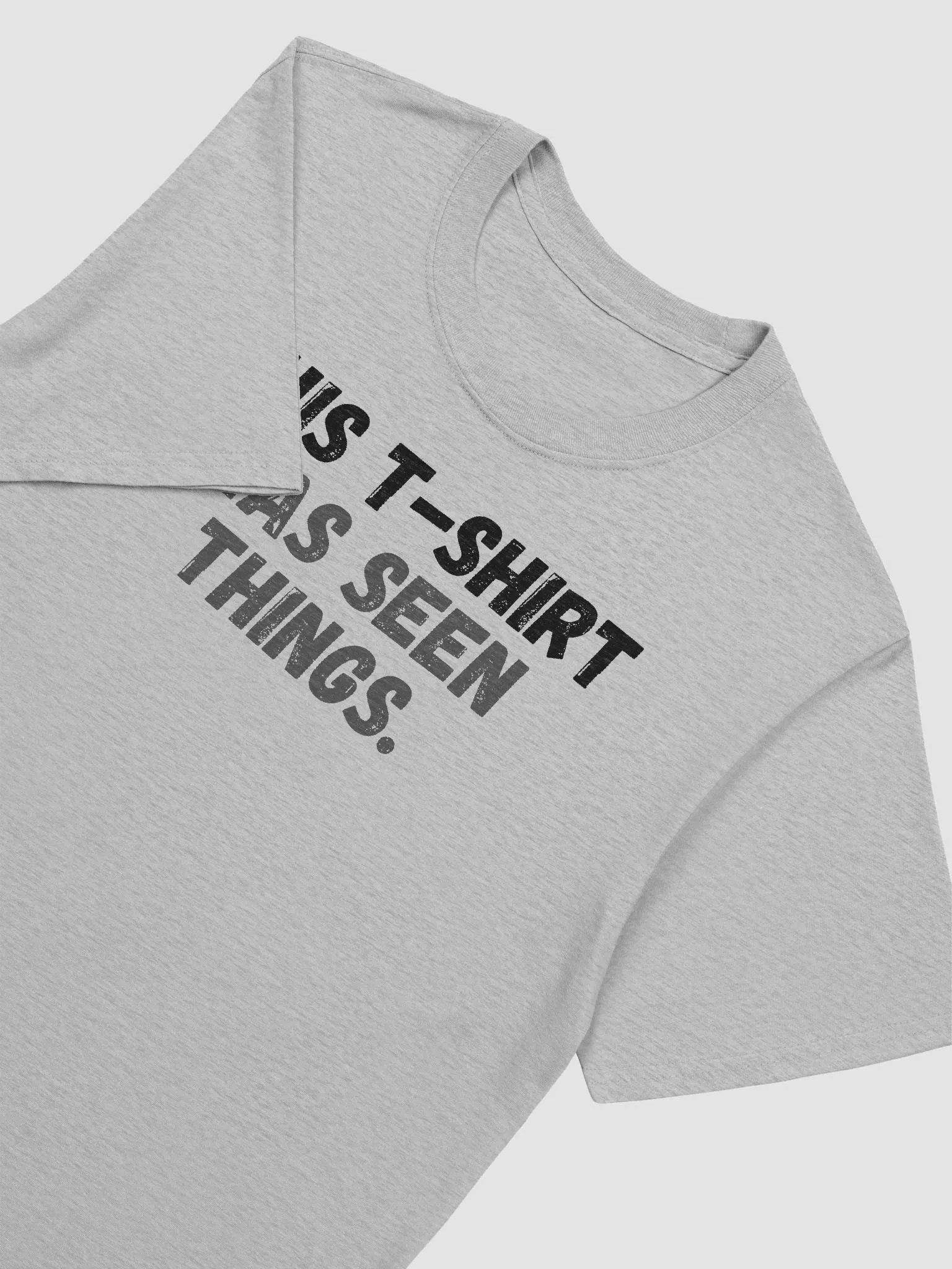 This t-shirt has seen things. product image (5)