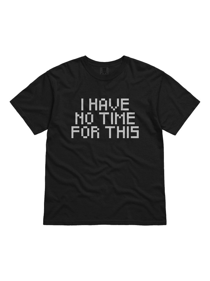 I Have No Time For This Unisex Shirt product image (1)