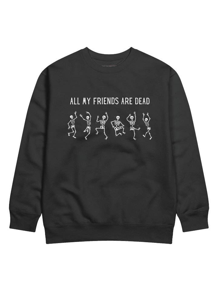 All My Friends Are Dead Crewneck product image (2)