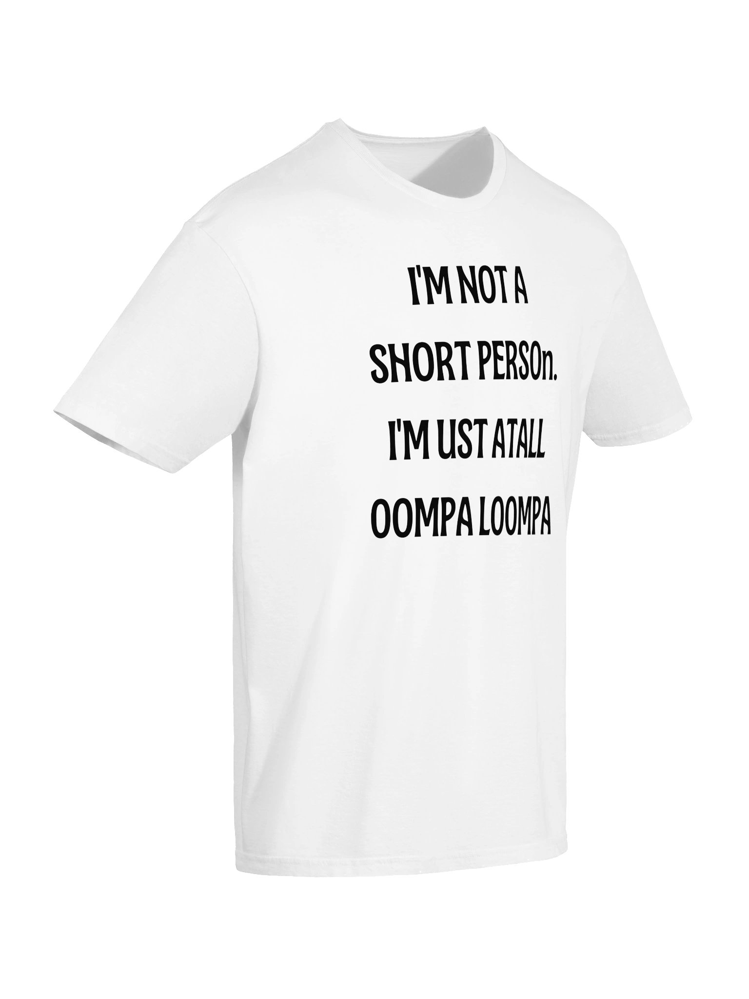 Funny Short People T-Shirt | I'm Not A Short Person I'm Just A Tall Oompa Loompa | Humor Gift Tee product image (10)