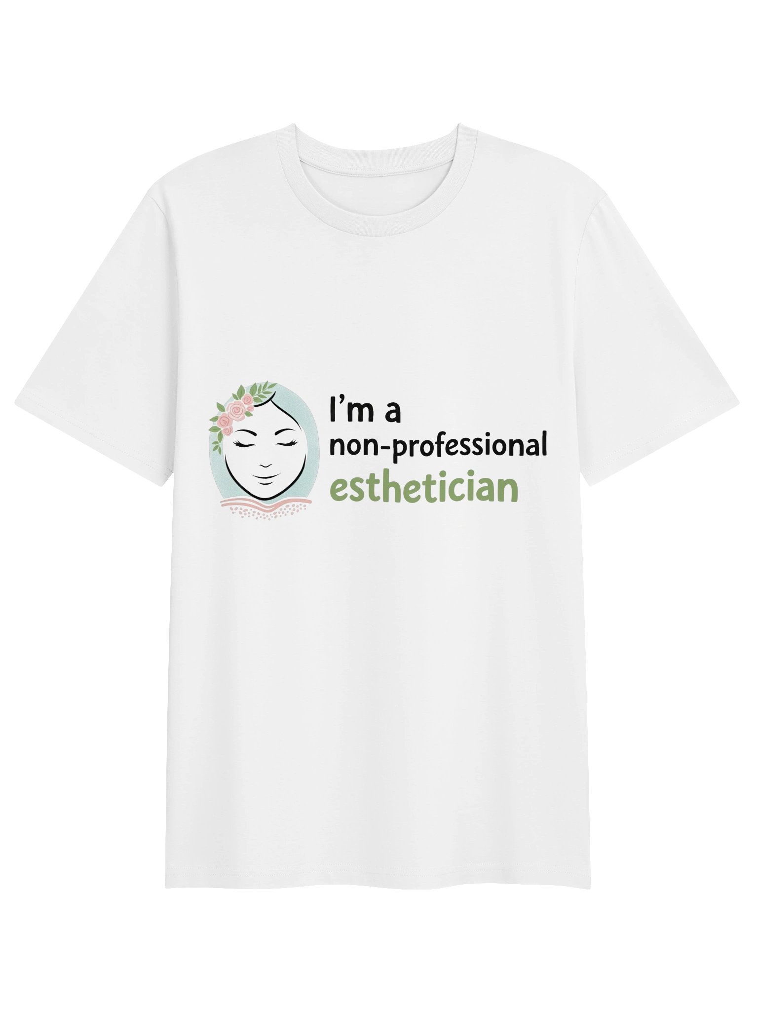 I'm A Non-Professional Esthetician Novelty T-Shirt product image (1)