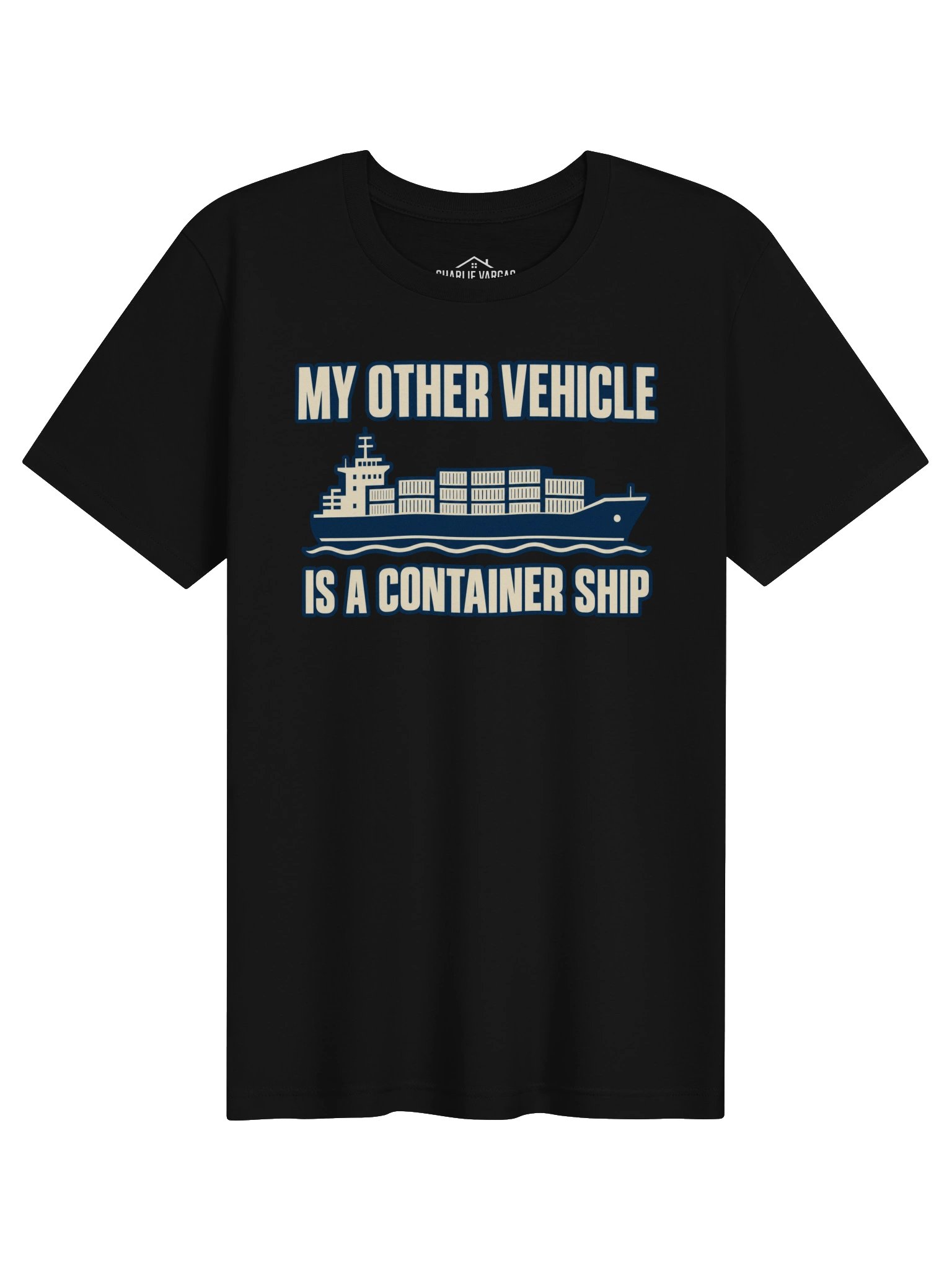 My Other Vehicle Is a Container Ship T-Shirt product image (7)