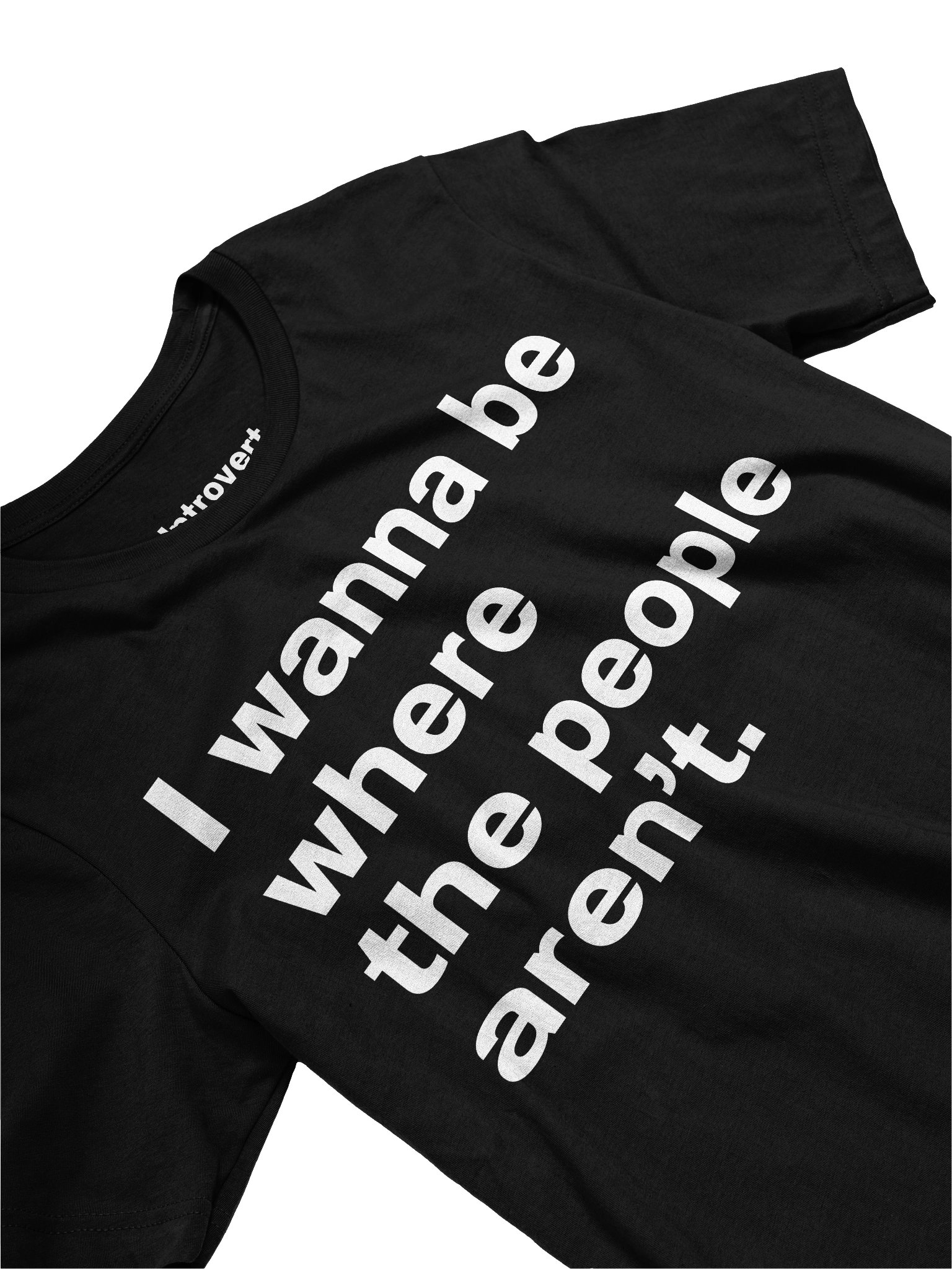 I wanna be where the people aren’t. Unisex T-Shirt product image (25)