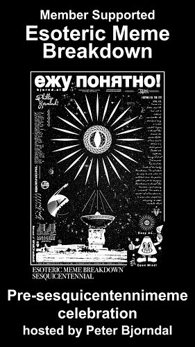 Esoteric Meme Breakdown Sesquicentennimeme celebration! Celebrate the upcoming 150th episode of Esoteric Meme Breakdown with ...