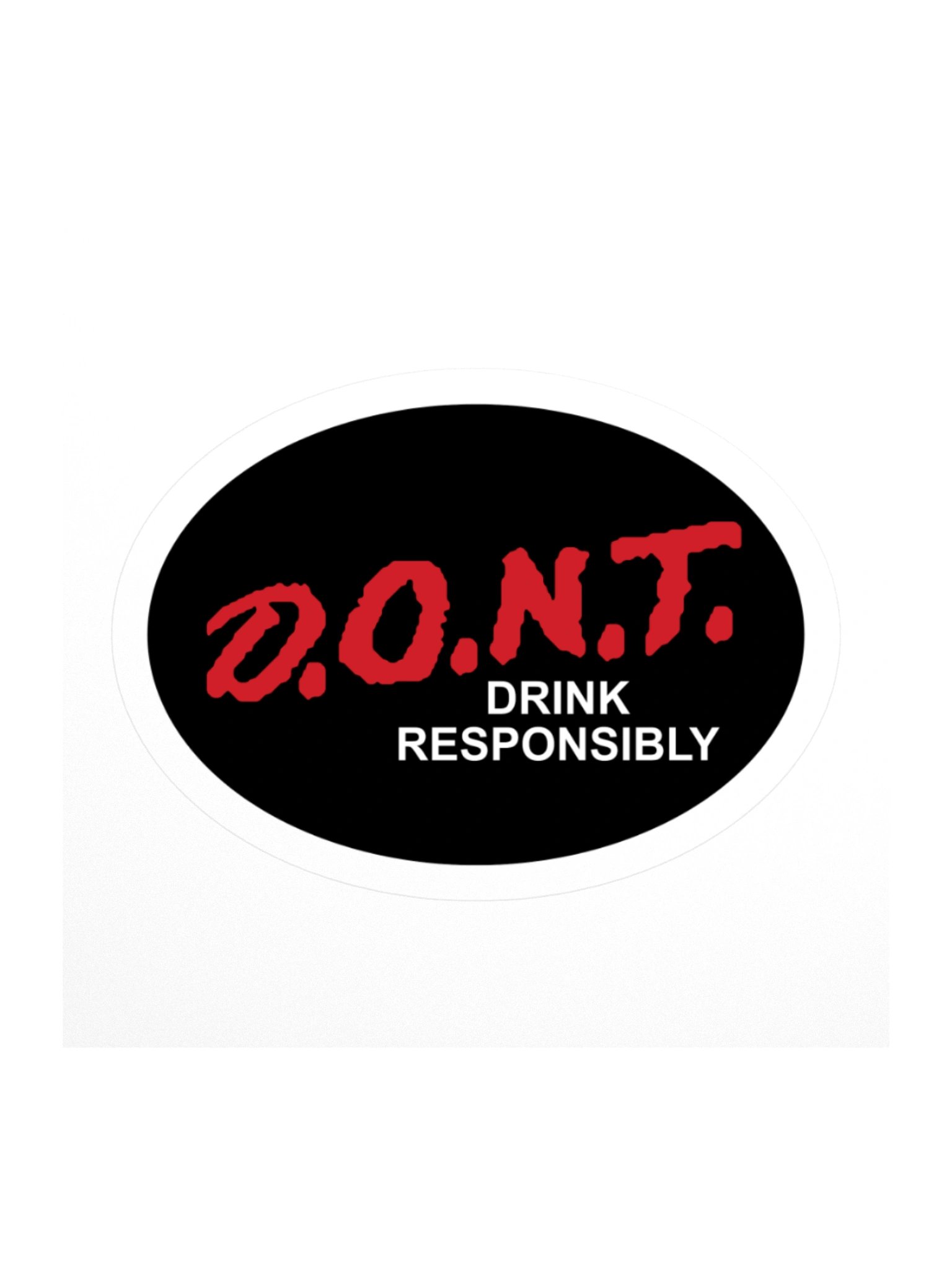 D.O.N.T. Drink Responsibly Sticker product image (1)