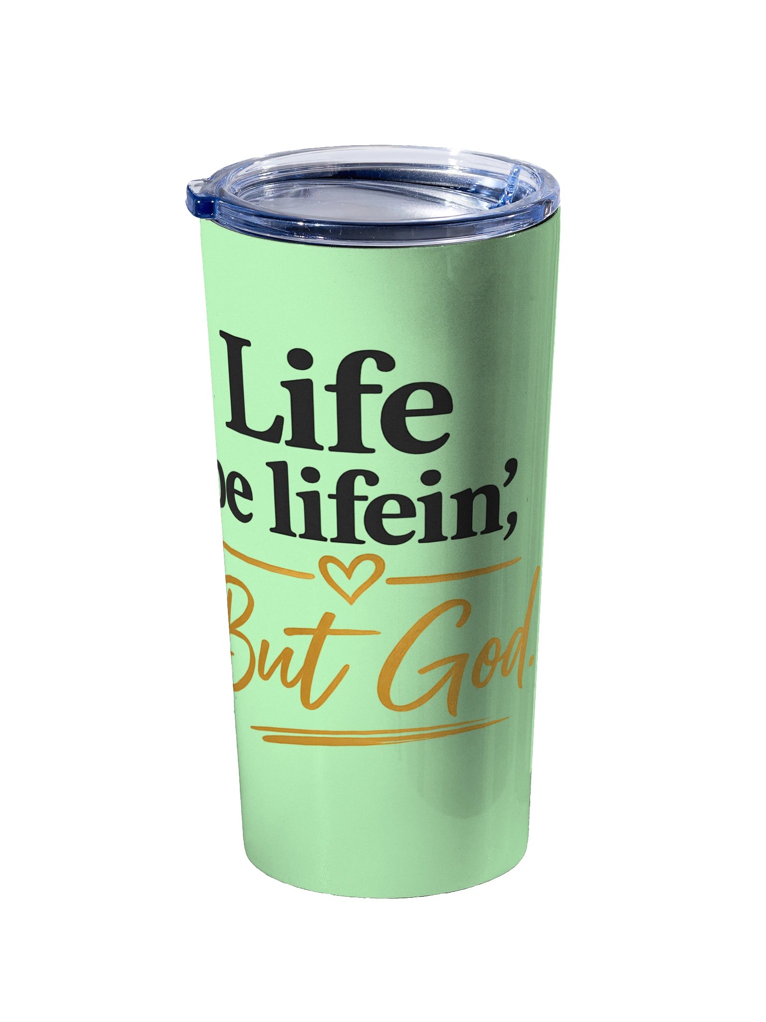 Life Be Lifein’ But God Tumbler product image (2)