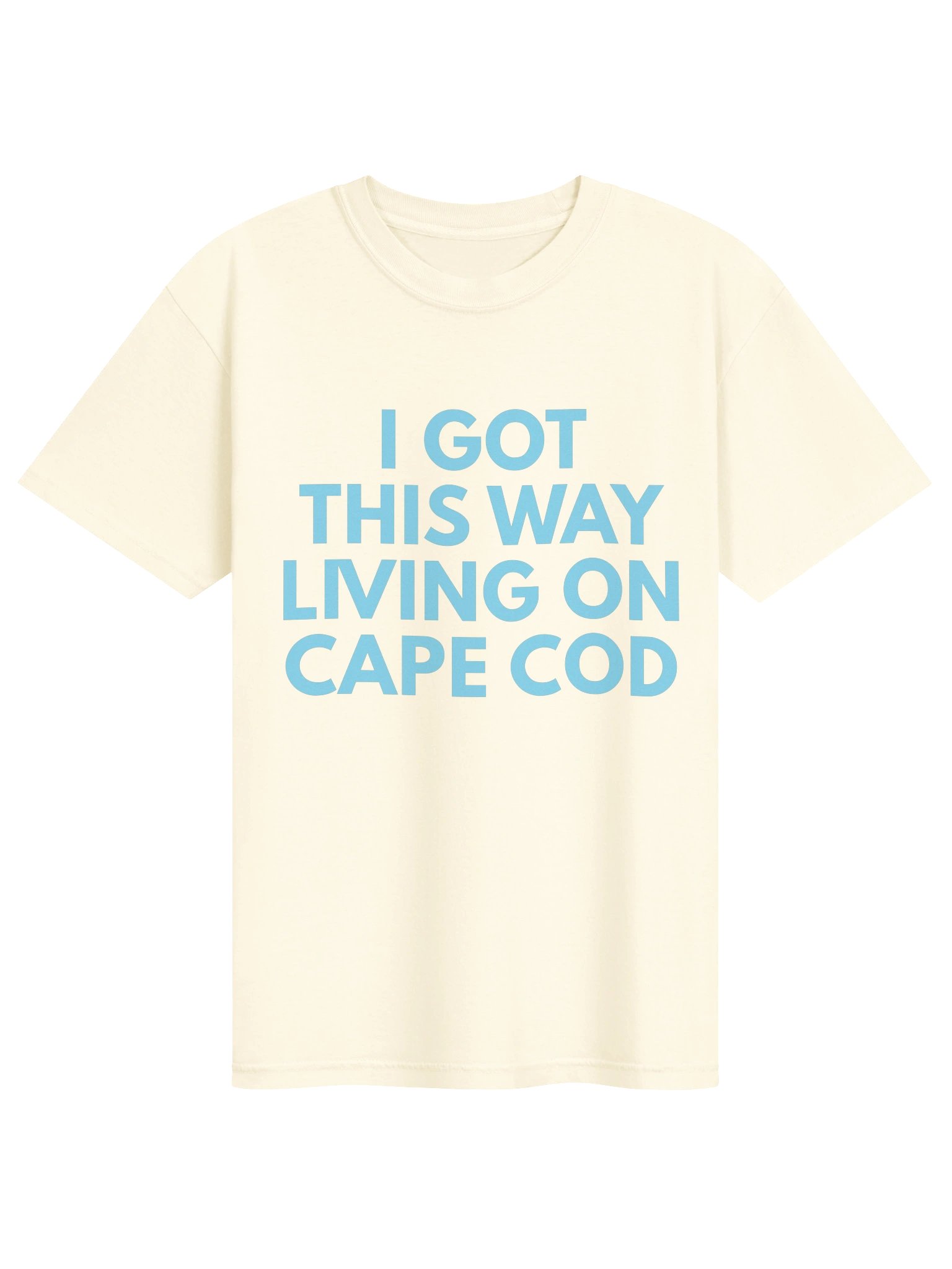 I Got This Way Living on Cape Cod T-Shirt product image (1)