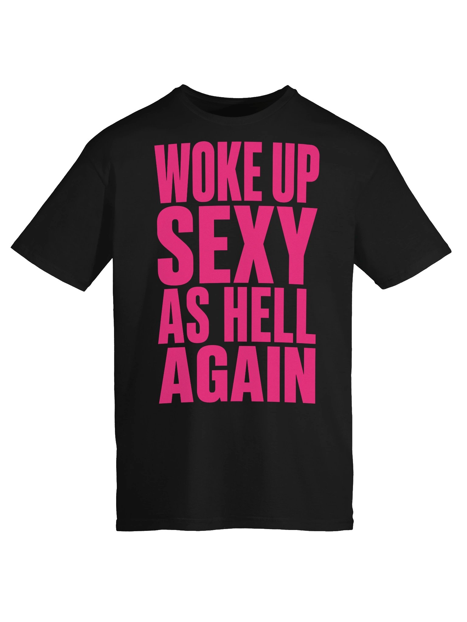 Woke Up Sexy As Hell Again T-Shirt product image (34)