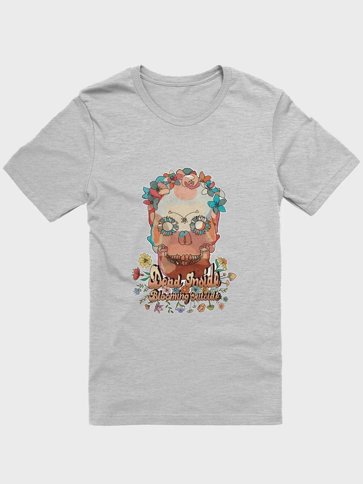 T shirt All colors - Dead Inside Blooming Outside product image (62)