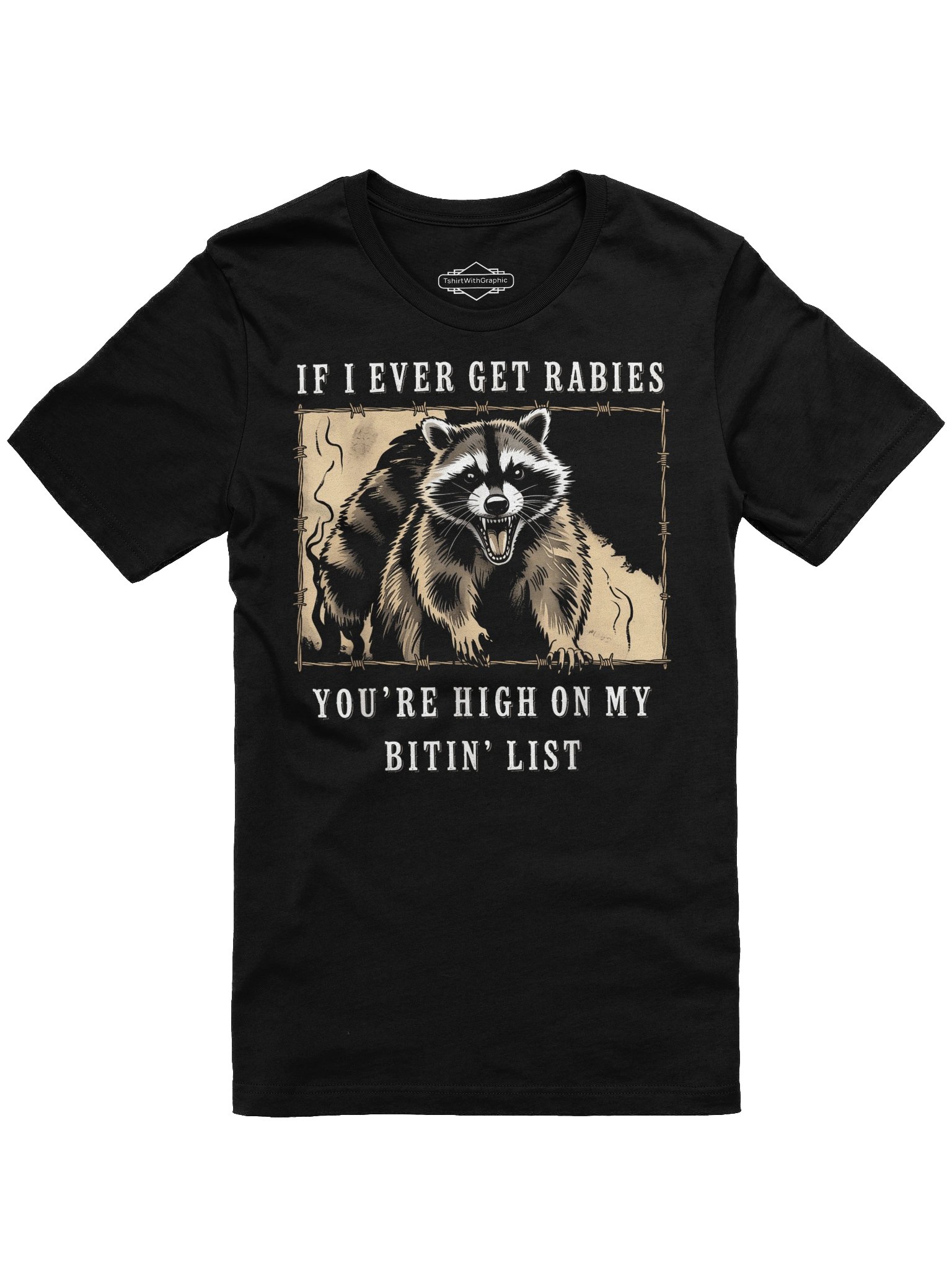 Funny If I Ever Get Rabies, You're High On My Bitin' List Unisex T-Shirt product image (1)