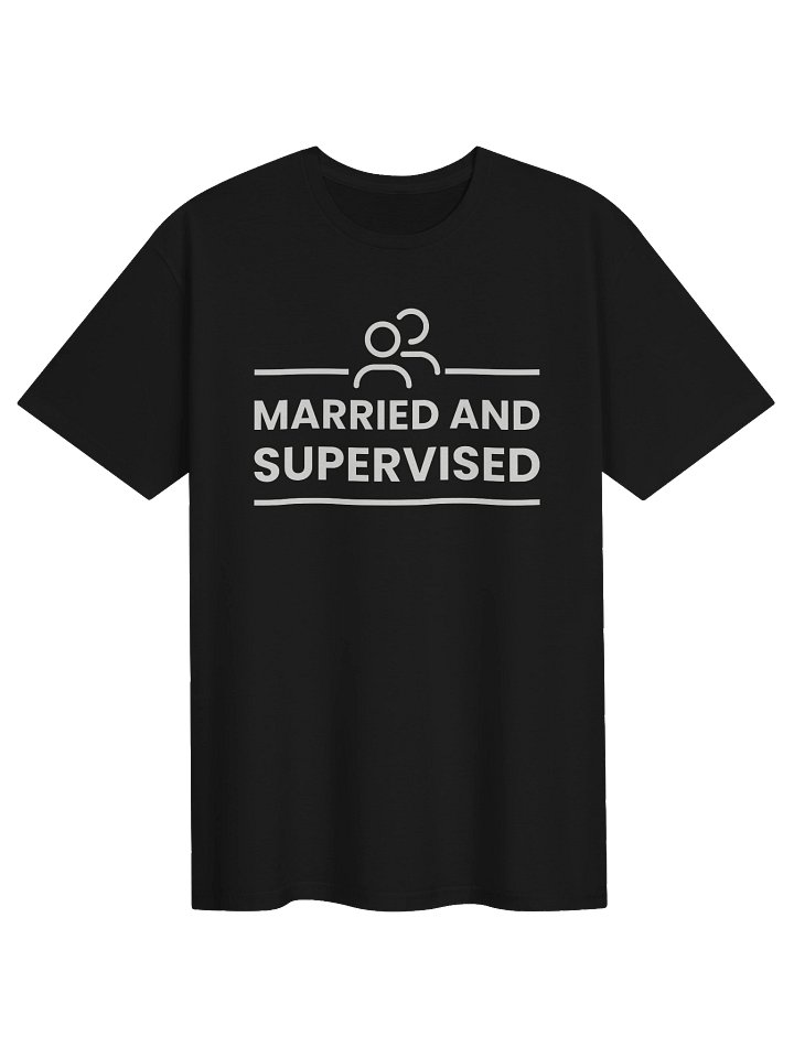 Married And Supervised T-Shirt product image (1)