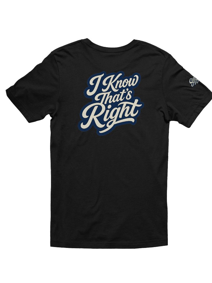 Just Keep Show'n Up Signature Series Tee "I Know That's Right" product image (13)