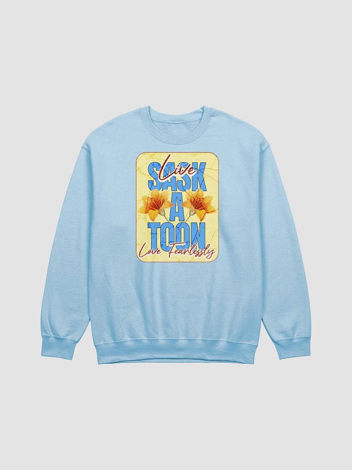 Saskatoon Live Love Fearlessly Cozy Comfort Classic Sweatshirt product image (5)