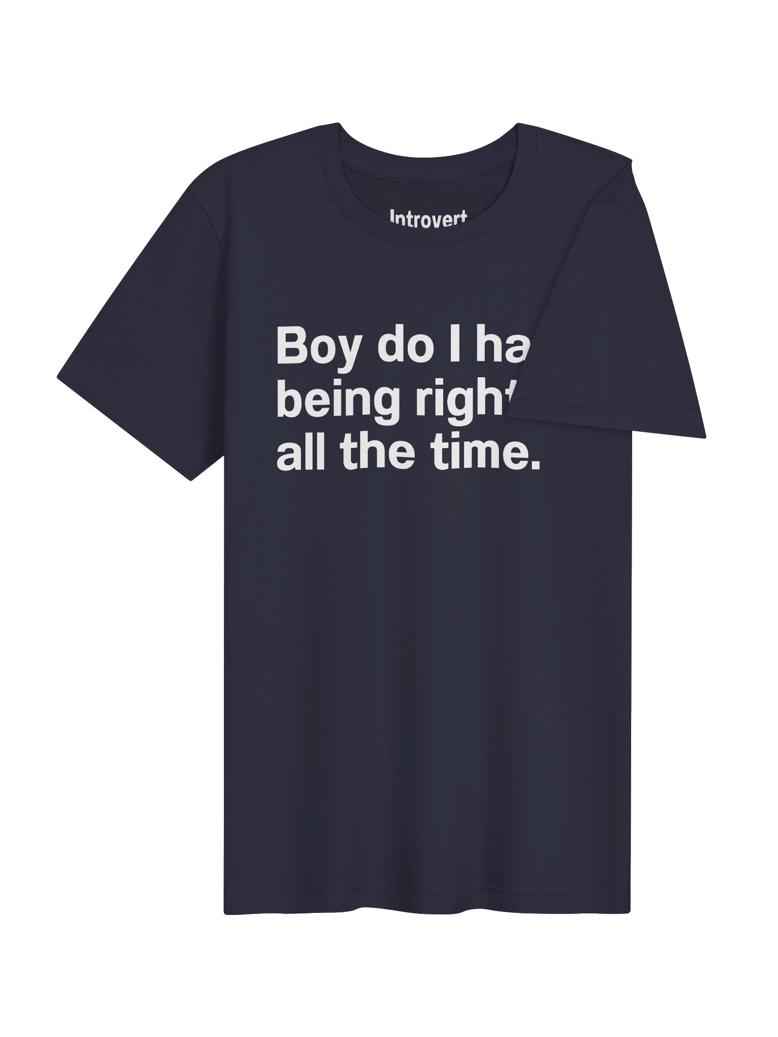 Boy do I hate being right all the time. Unisex T-Shirt product image (4)