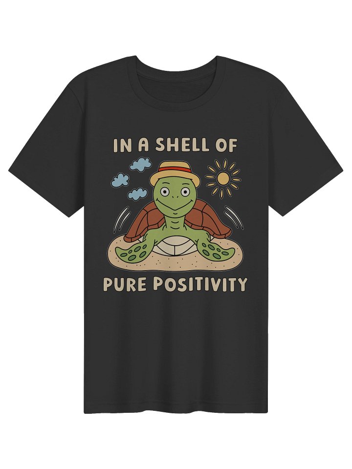 In A Shell Of Pure Positivity Cute Silly Funny Turtle Unisex T-shirt product image (1)