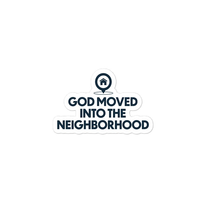 God Moved Into the Neighborhood (Sticker) product image (2)